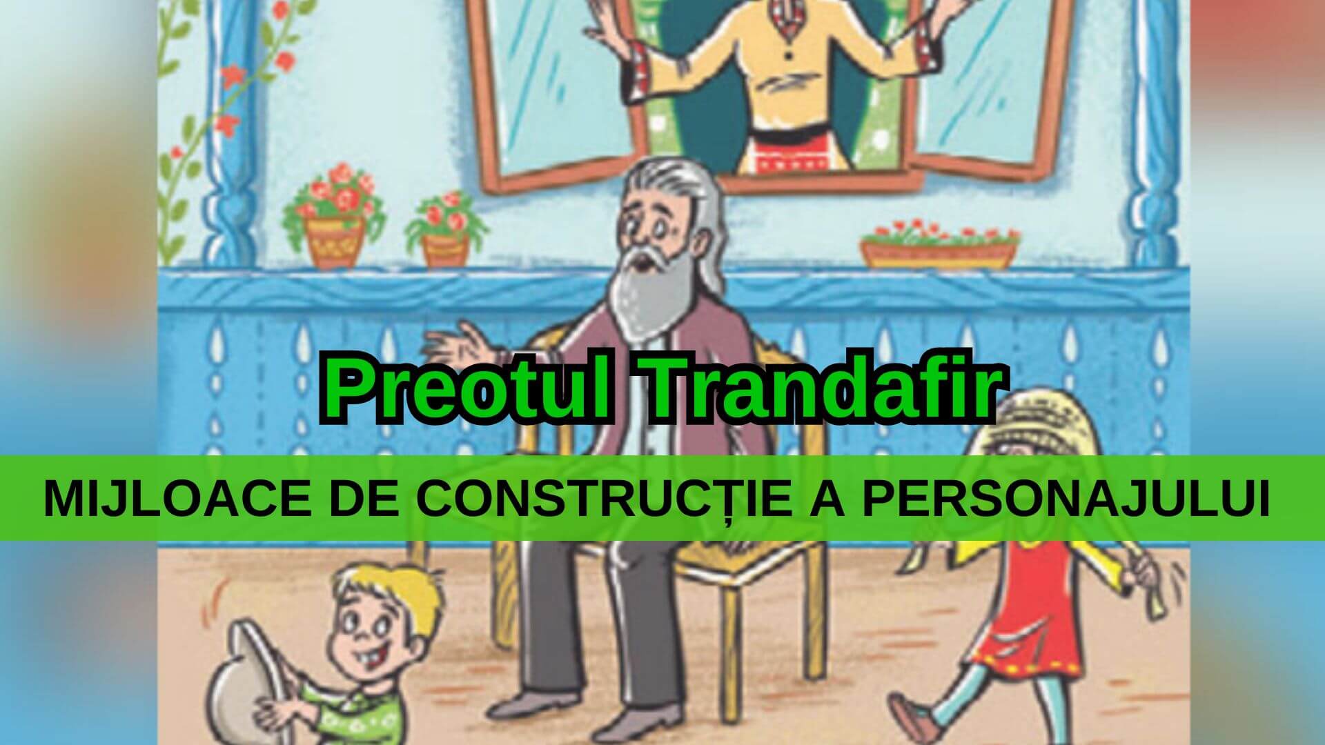 Mijloace de construcție a personajului: Preotul Trandafir