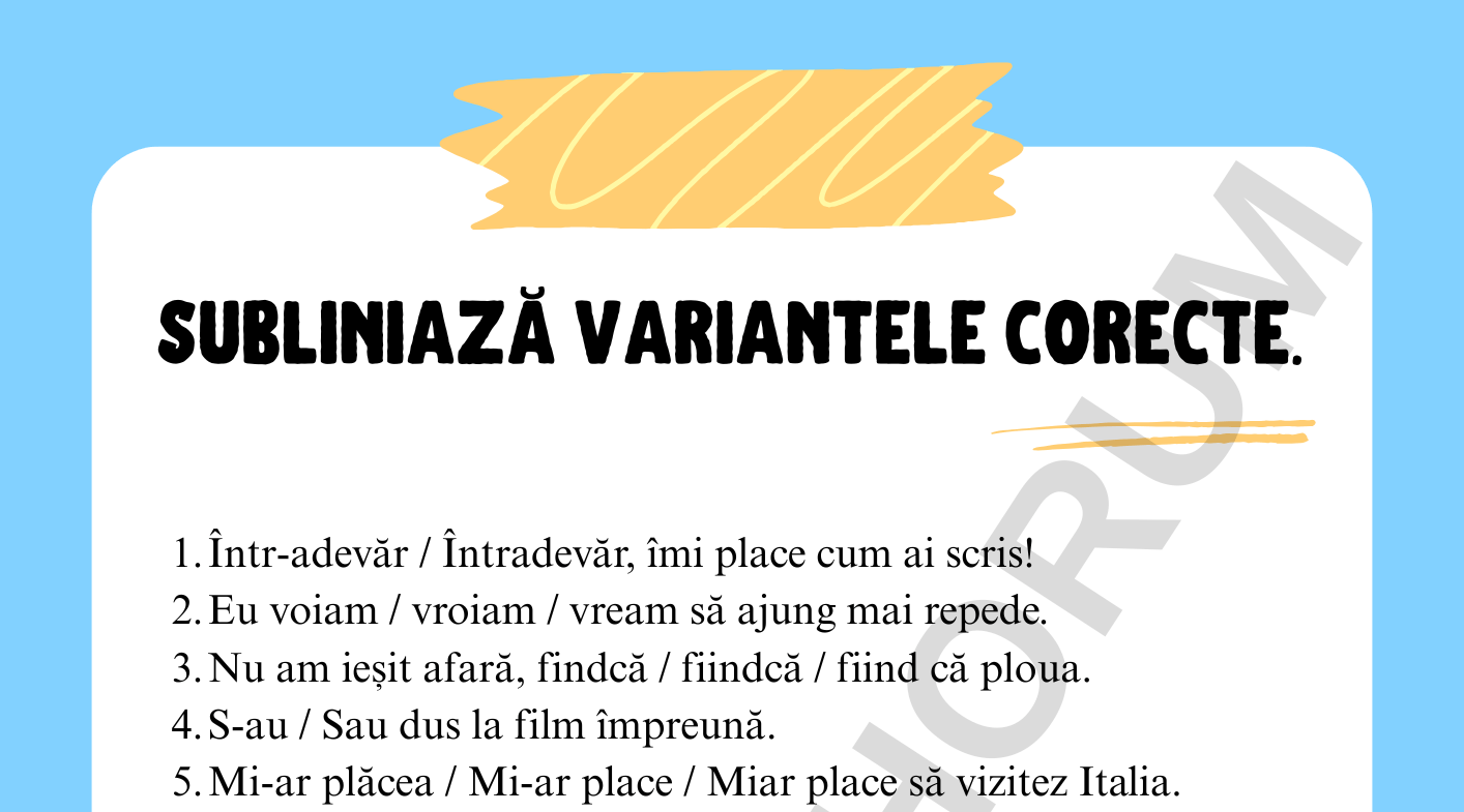 Ortografie: Subliniază variantele corecte (clasa a VII-a)