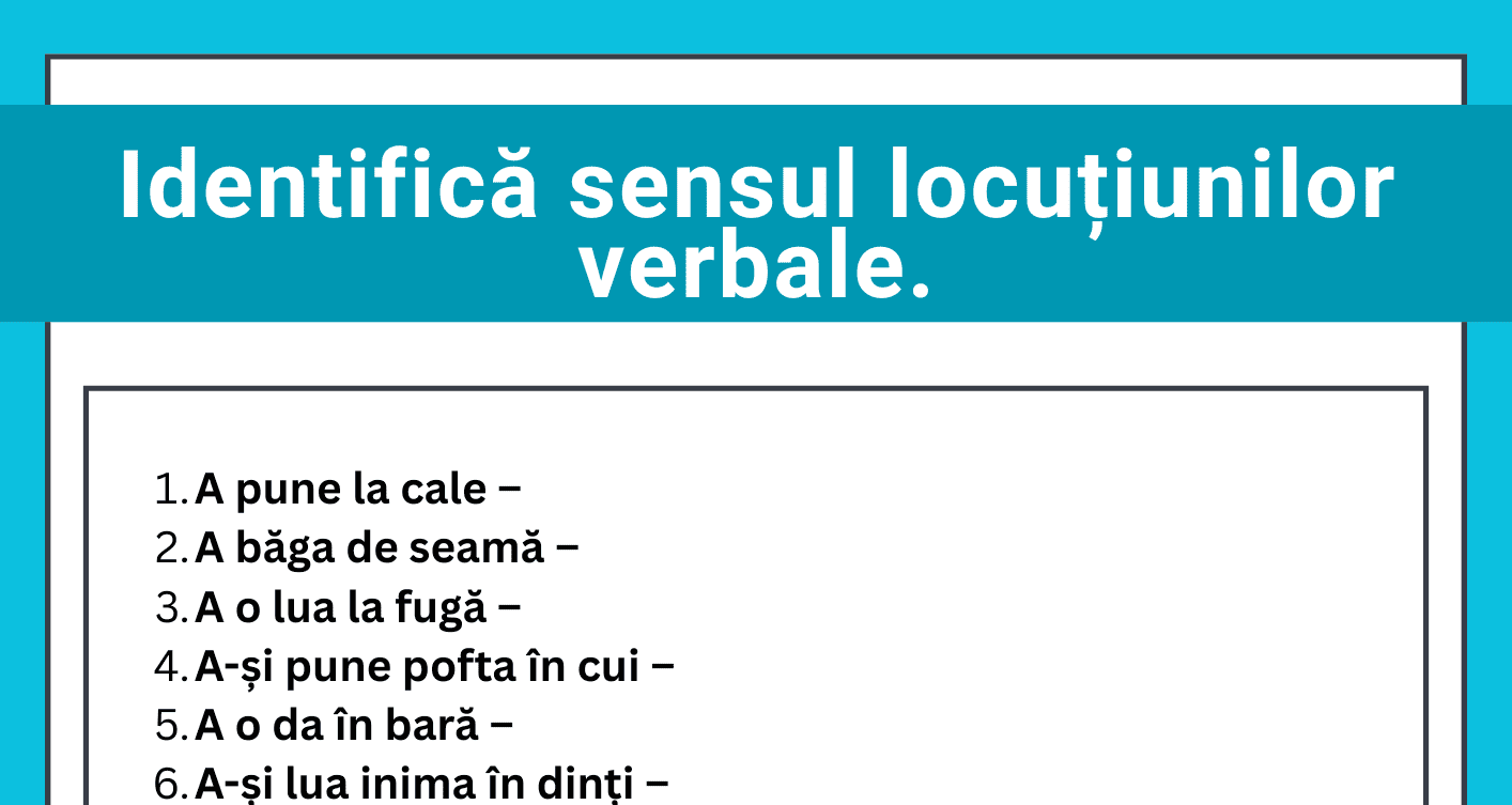 Fișă de lucru: identifică sensul locuțiunii verbale + barem