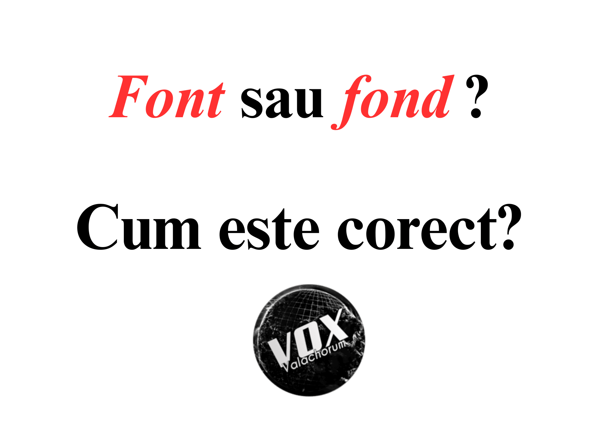 „Font” sau „fond”? Cum este corect?