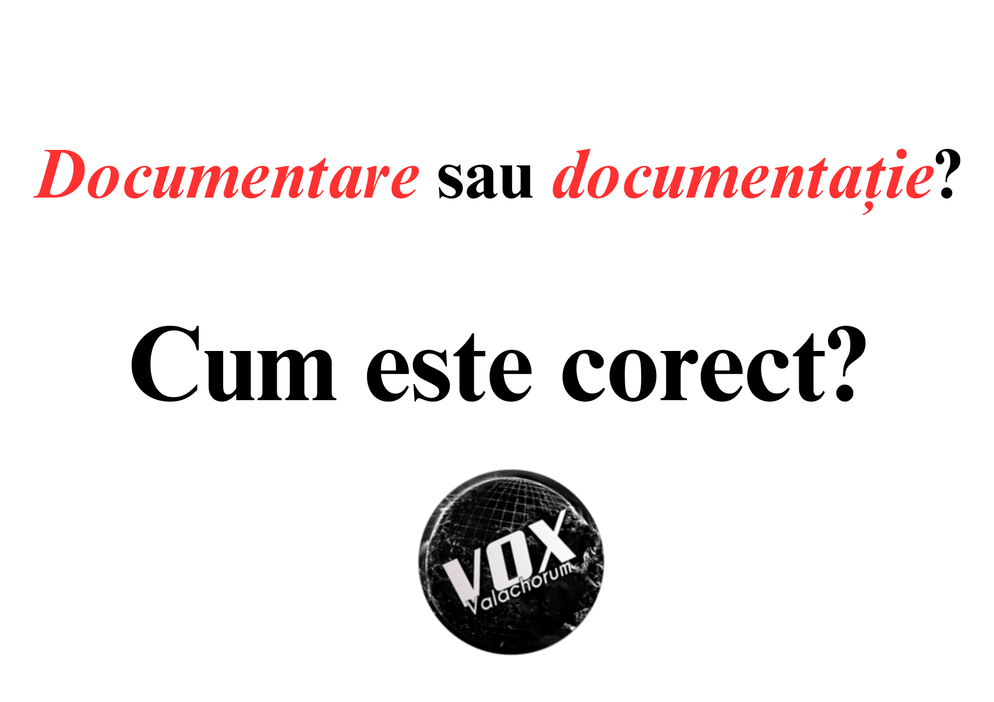 „Documentare” sau „documentație”? Cum este corect?