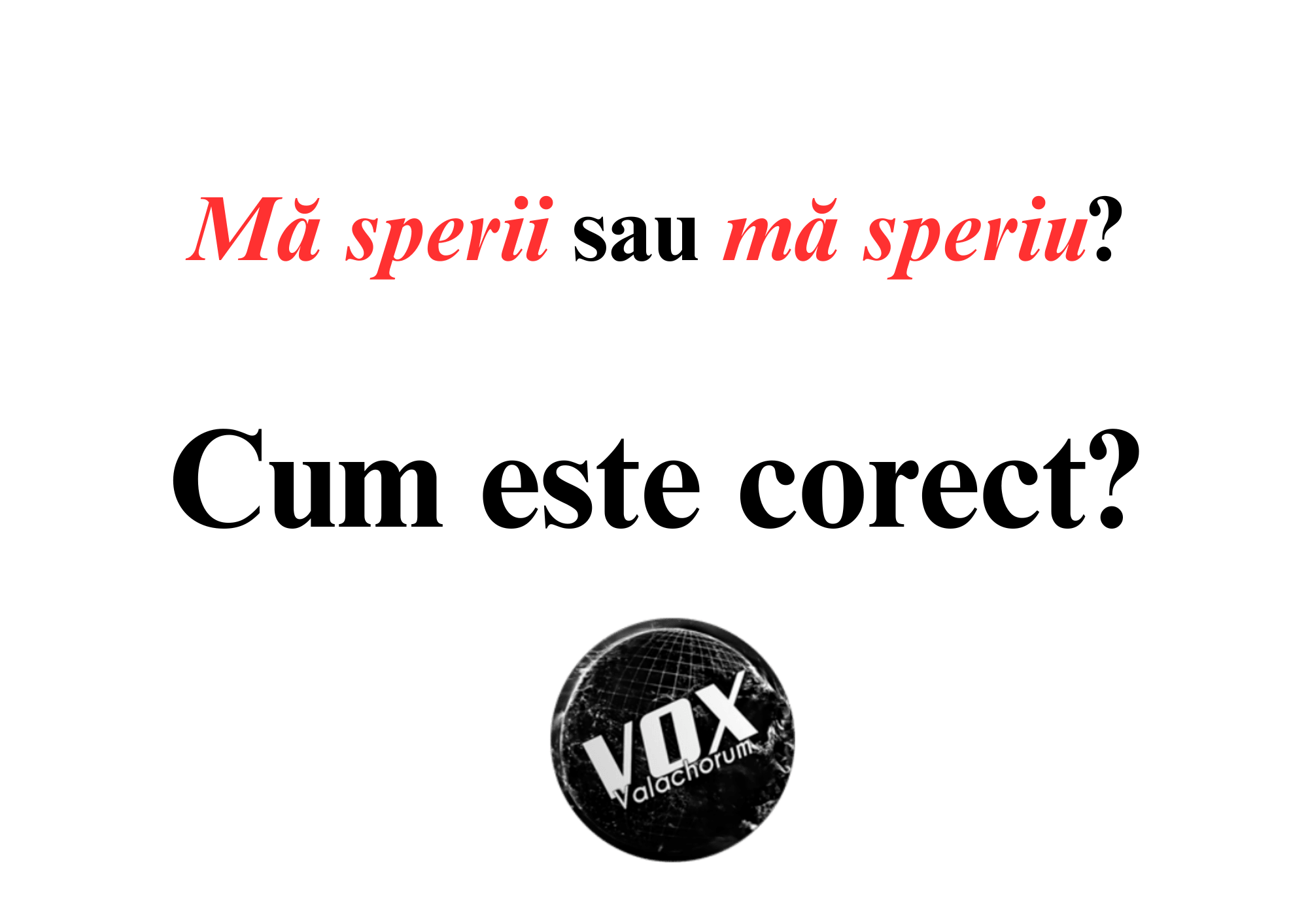 „Mă sperii” sau „mă speriu”? Cum este corect?