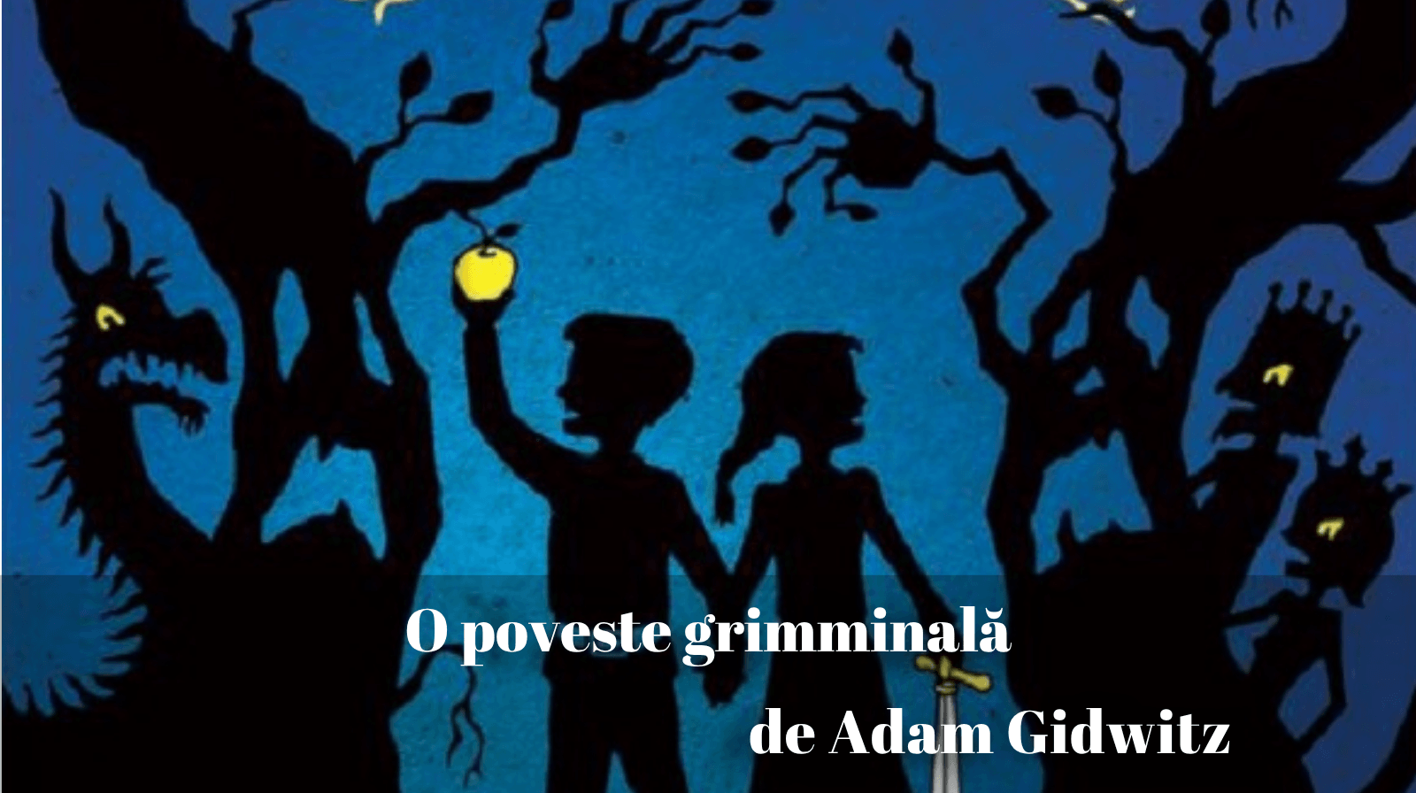 Rezumatul textului „O poveste grimminală” de Adam Gidwitz