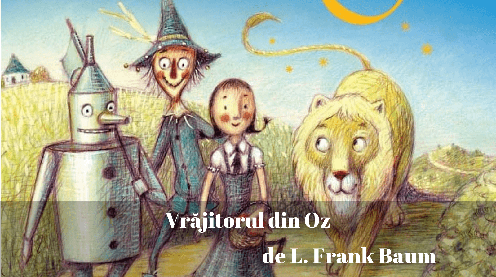 Rezumatul textului „Vrăjitorul din Oz” de Lyman Frank Baum