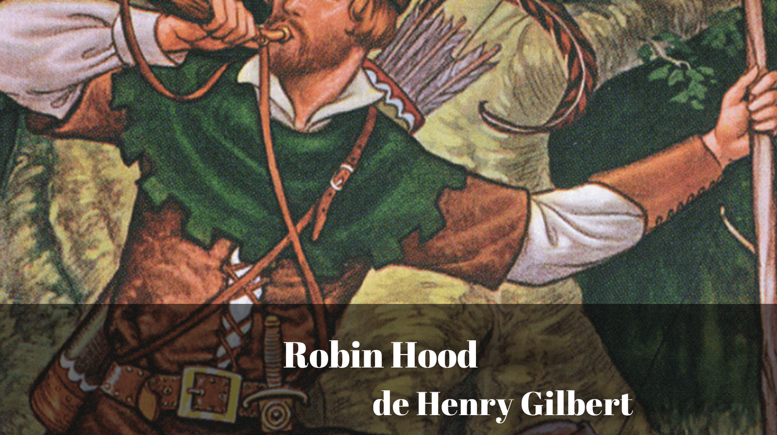 Rezumatul textului „Robin Hood” de Henry Gilbert