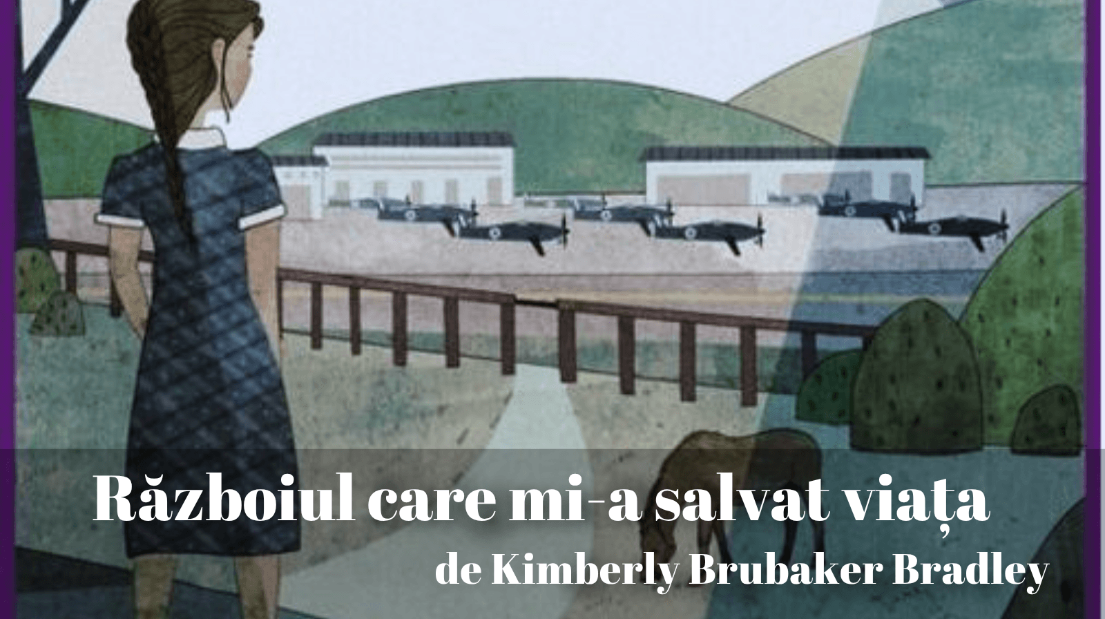 Rezumatul textului „Războiul care mi-a salvat viața” de Kimberly Brubaker Bradley