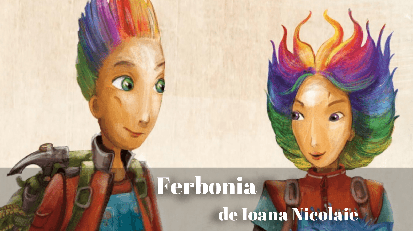 Rezumatul textului „Ferbonia” de Ioana Nicolaie
