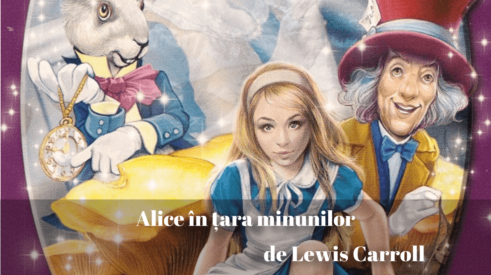 Rezumatul textului „Alice în Țara Minunilor” de Lewis Carroll