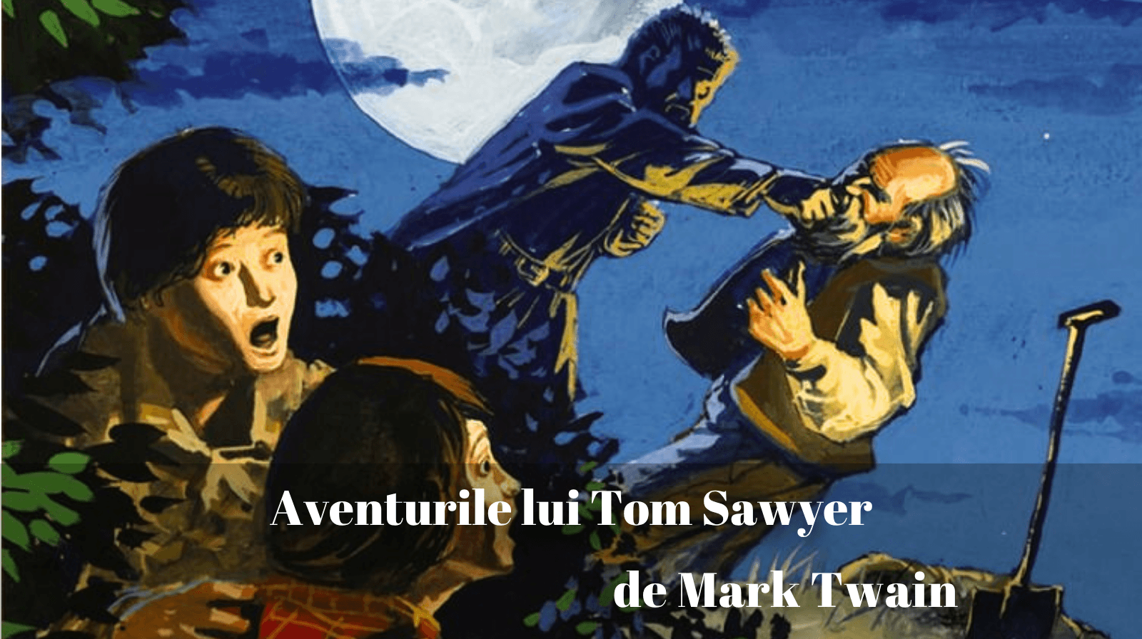 Rezumatul textului „Aventurile lui Tom Sawyer” de Mark Twain